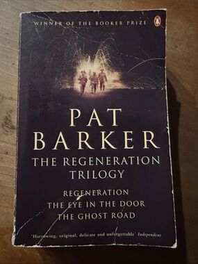 Pat Barker The Regeneration Trilogy : Regeneration The Eye in the door the ghost